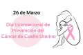 26 de marzo Día Mundial del Cáncer de Cuello Uterino 